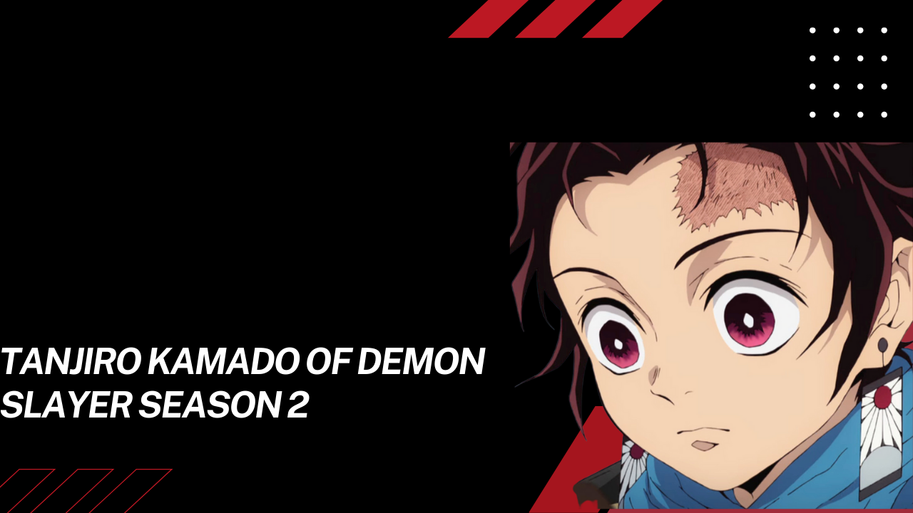 Tanjiro Kamado of Demon Slayer Season 2