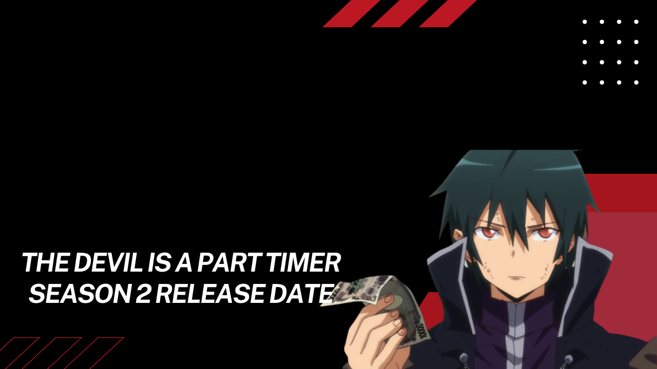 The Devil is a Part Timer Season 2 Release Date