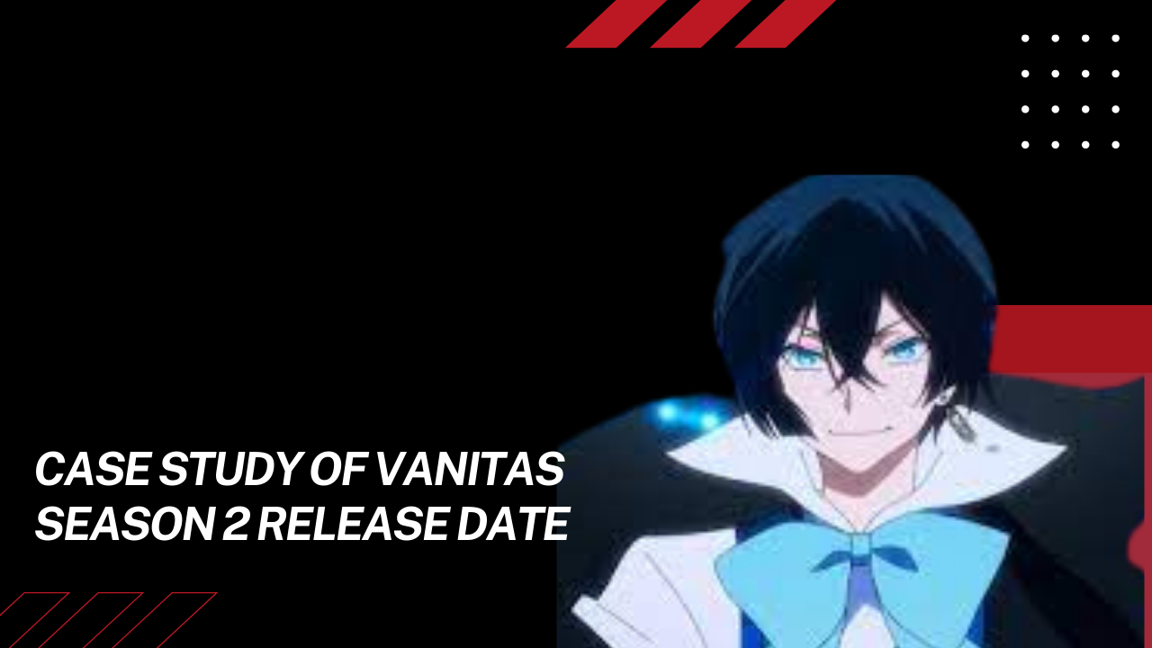 Case Study of Vanitas Season 2 Release Date