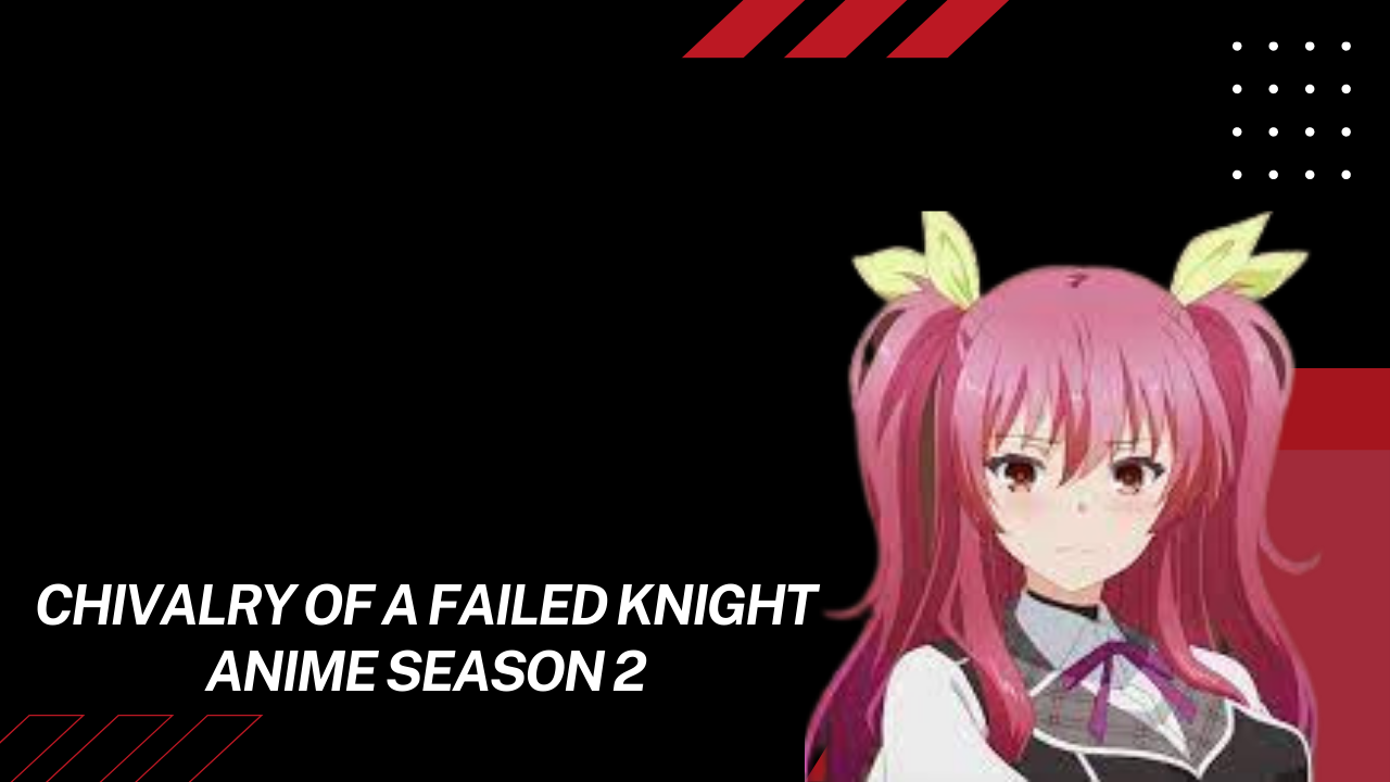 Chivalry of a Failed Knight Anime Season 2