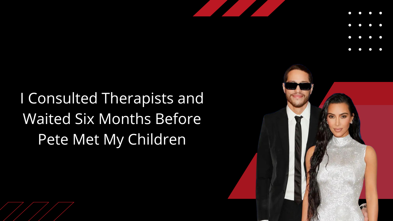 I consulted therapists and waited six months before Pete met my children