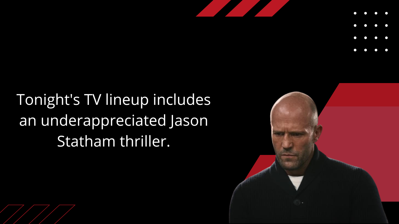 Tonight's TV lineup includes an underappreciated Jason Statham thriller.