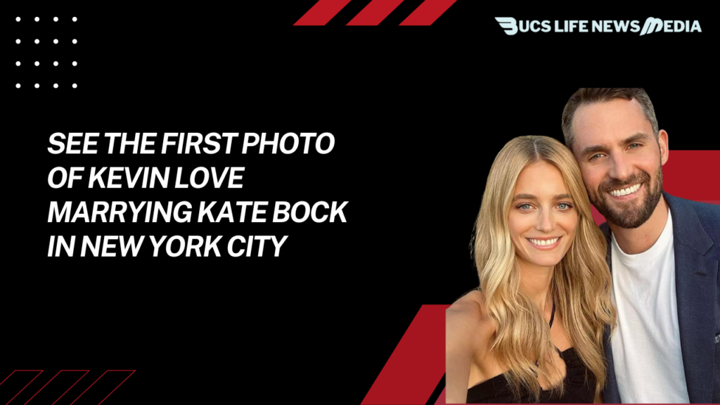 See the First Photo of Kevin Love Marrying Kate Bock in New York City