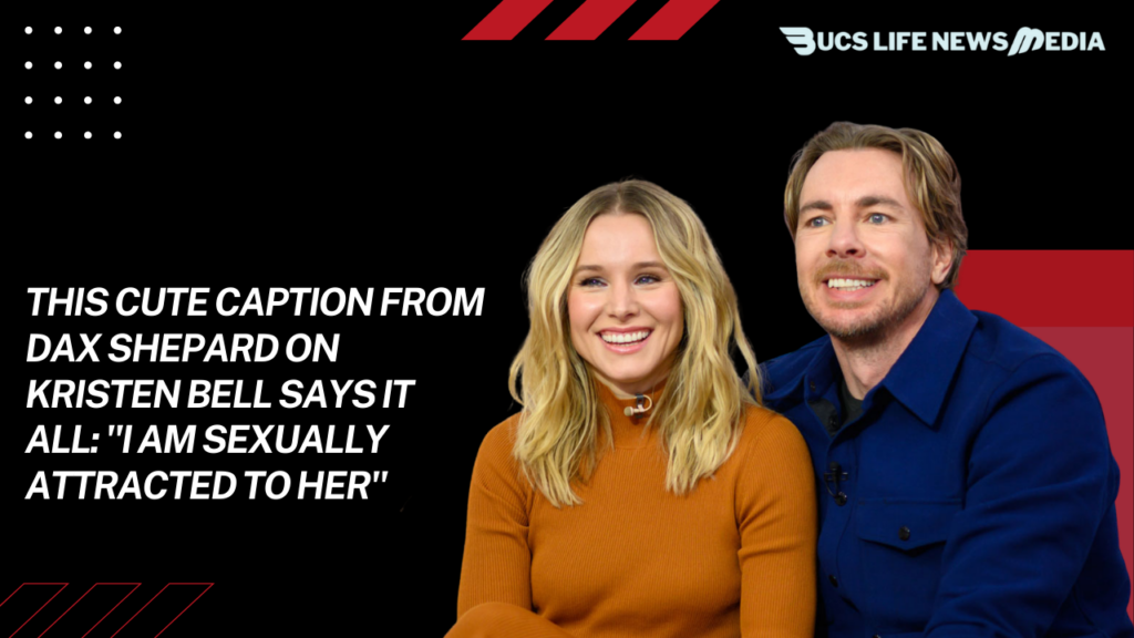 This cute caption from Dax Shepard on Kristen Bell says it all: "I am sexually attracted to her"