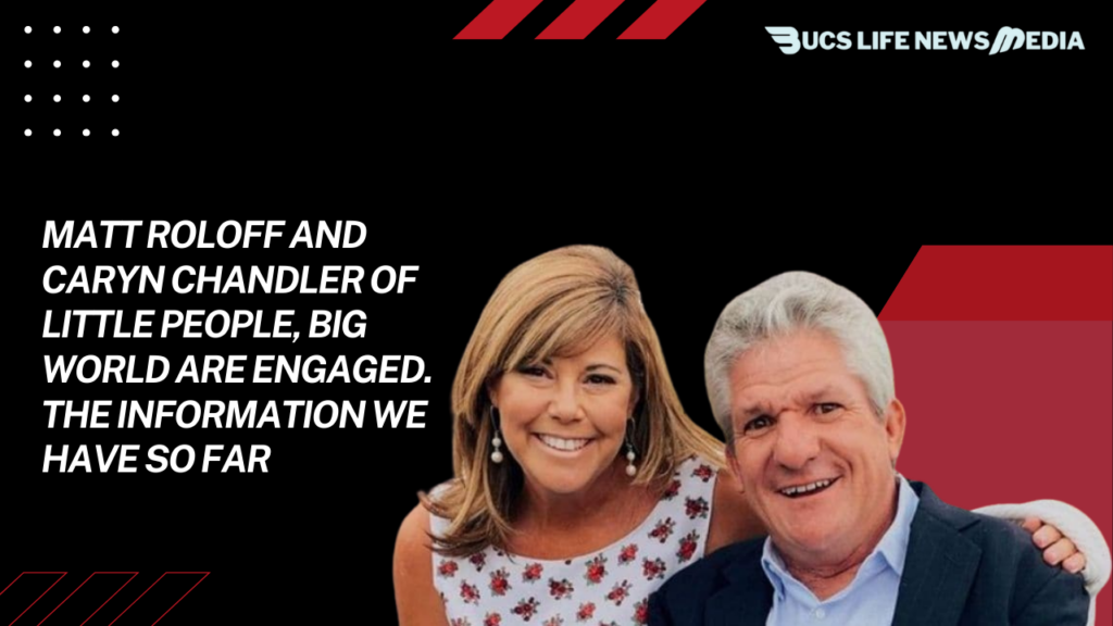 Matt Roloff and Caryn Chandler of Little People, Big World are engaged. The Information We Have So Far