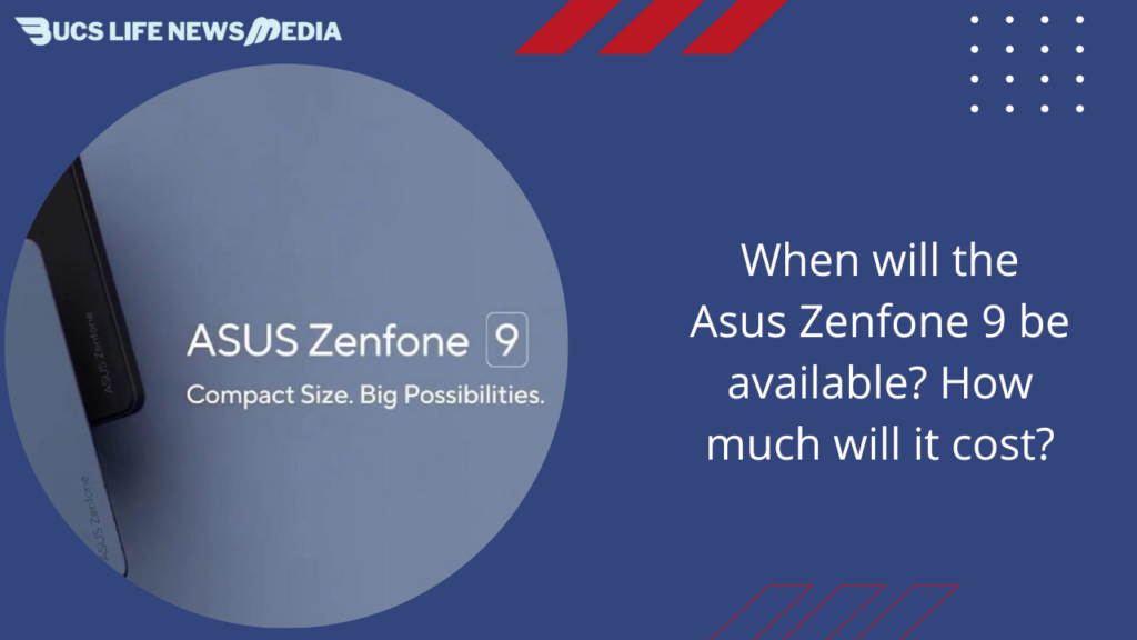 When will the Asus Zenfone 9 be available? How much will it cost?