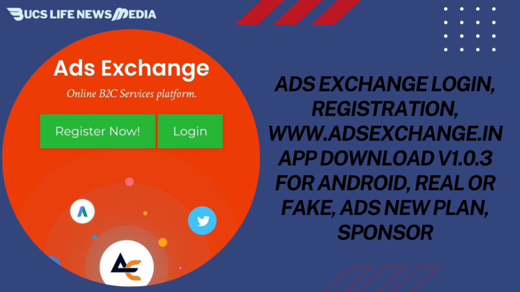 Ads Exchange Login, Registration, Www.Adsexchange.In App Download V1.0.3 for Android, Real or Fake, Ads New Plan, Sponsor